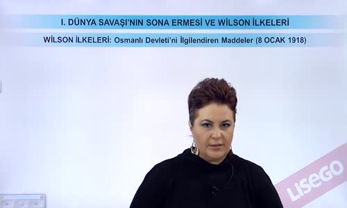 EBA T.C. İNKILAP TARİHİ VE ATATÜRKÇÜLÜK  LİSE - I.DÜNYA SAVAŞI'NIN SONA ERMESİ VE WİLSON İLKELERİ - WİLSON İLKELERİ; OSMANLI DEVLETİ'Nİ İLGİLENDİREN MADDELER VE GENEL DEĞERLENDİRMELER