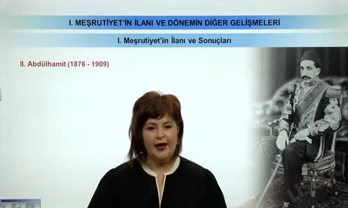 EBA TARİH LİSE - I.MEŞRUTİYET'İN İLANI VE DÖNEMİN GELİŞMELERİ - I.MEŞRUTİYET'İN İLANI VE SONUÇLARI