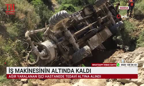 İŞ MAKİNESİNİN ALTINDA KALDI