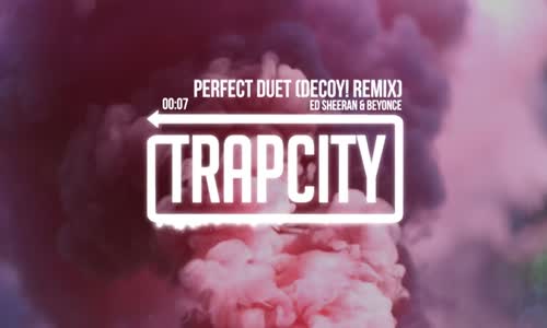 Ed Sheeran & Beyonce - Perfect Duet (Decoy Remix)