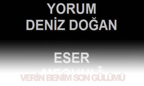 Deniz  Doğan  Verin Benim Son Gülümü