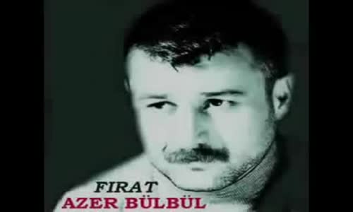 Azer Bülbül - Kızılırmak Yeşilırmak Ben Nerdeyim Sen Nerdesin