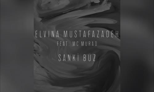 Elvina Mustafazadeh feat. MC Murad - Sanki Buz