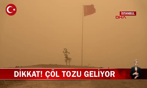 Türkiye'ye Çöl Tozu Geliyor! İşte Detaylar 