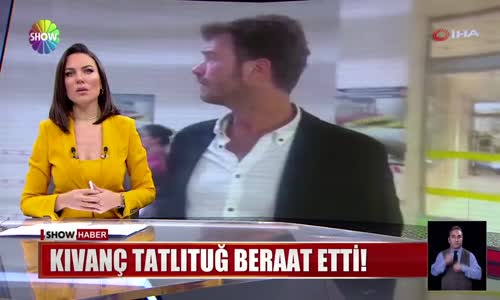 Kıvanç Tatlıtuğ beraat etti! 