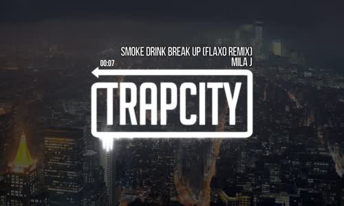 Mila J - Smoke Drink Break Up Flaxo Remix