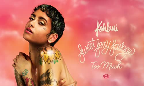 Kehlani – Too Much 