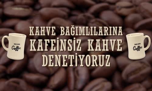 Kahve Bağımlılarına Kafeinsiz Kahve Denetmek