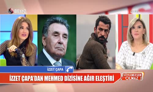 İzzet Çapa'dan Mehmed Dizisine ağır Eleştiri 