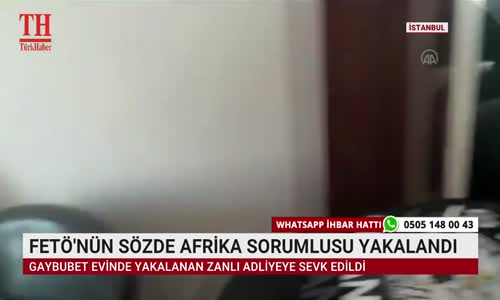 FETÖ'NÜN SÖZDE AFRİKA SORUMLUSU YAKALANDI