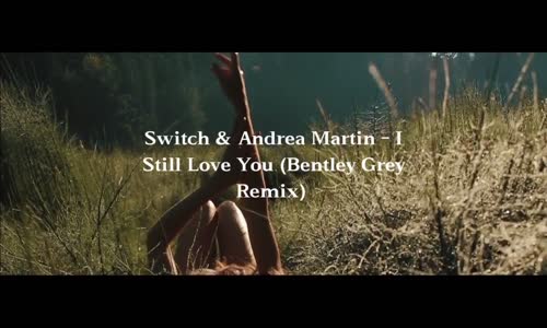  Switch & Andrea Martin - I Still Love You Bentley Grey Remix