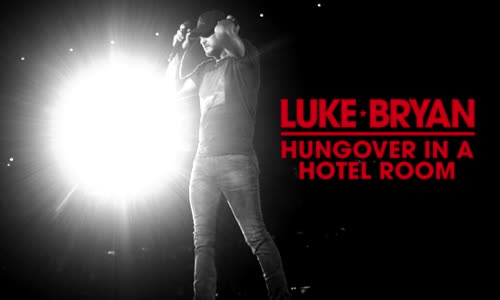 Luke Bryan - Hungover In A Hotel Room