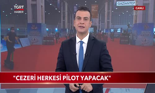 Cezeri Herkesi Pilot Yapacak- 