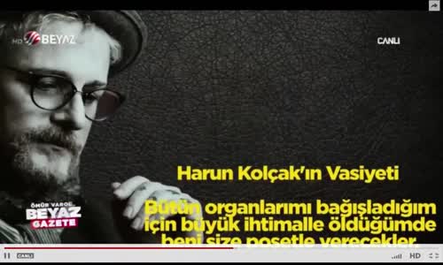 Harun Kolçakın Şoke Eden Vasiyeti