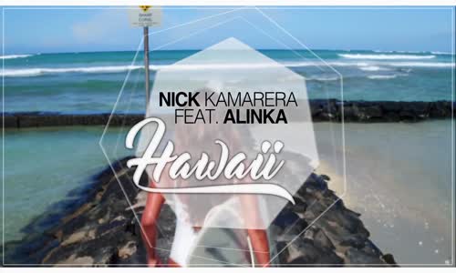 Nick Kamarera feat. Alinka - Hawaii