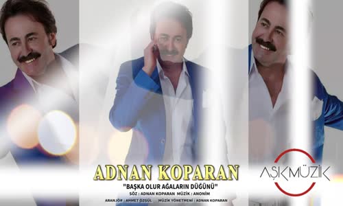 Adnan Koparan - Başka Olur Ağaların Düğünü