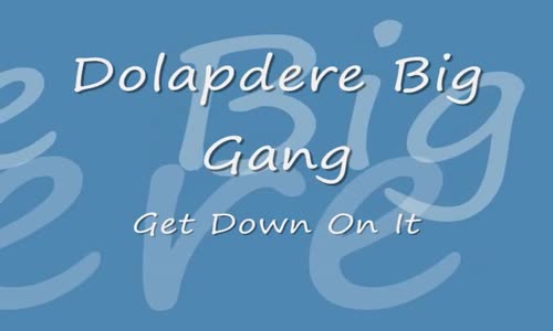 Dolapdere Big Gang Get Down On It 