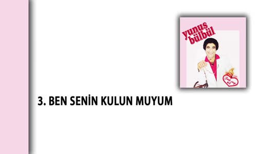 Yunus Bülbül - Ben Senin Kulun Muyum