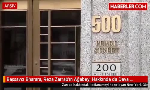 Amerika'da Başsavcı Bharara, Reza Zarrab'ın Ağabeyi Hakkında da Dava Açtı