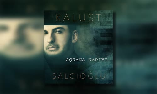 Kalust Şalcıoğlu Açsana Kapıyı