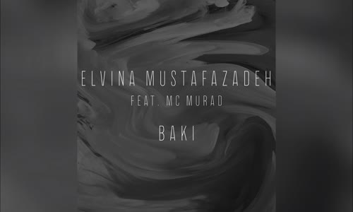 Elvina Mustafazadeh feat. MC Murad - Bakı