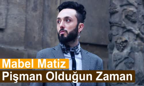 Mabel Matiz - Pişman Olduğun Zaman