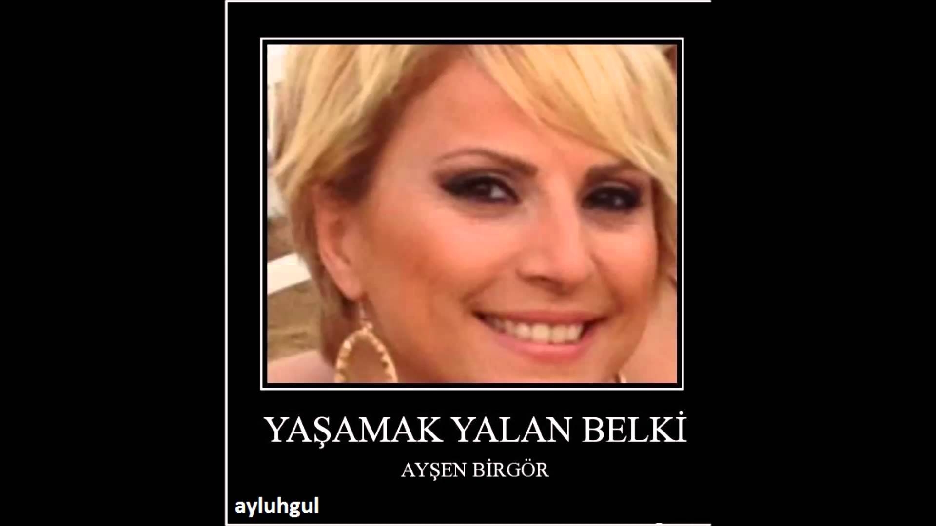 Ayşen Birgör  Yaşamak Yalan Belki