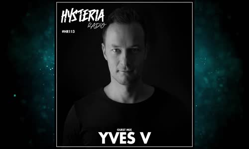 Hysteria Radio - Episode 113 - Yves V Guest Mix Only