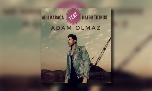 Adil Karaca Adam Olmaz Ft Hatem Tutkus