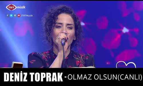 Deni̇z Toprak - Olmaz Olsun (Canlı)