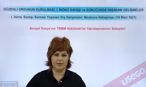 EBA T.C. İNKILAP TARİHİ VE ATATÜRKÇÜLÜK  LİSE - MİLLİ MÜCADELE - I.İNÖNÜ SAVAŞI SONRASI YAŞANAN DIŞ GELİŞMELER; MOSKOVA ANTLAŞMASI