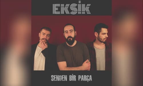 Eksik - Senden Bir Parça