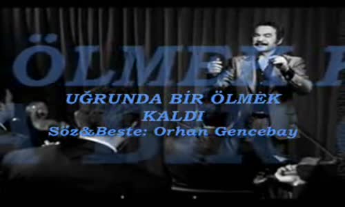 Orhan Gencebay - Uğrunda Bi̇r Ölmek Kaldı