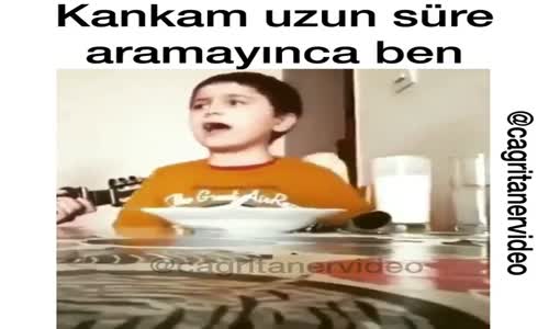 Kankam Uzun Süre Aramayınca Ben