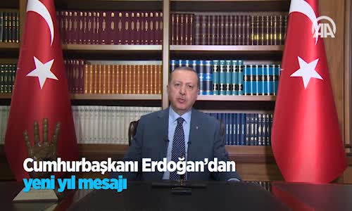 Cumhurbaşkanı Erdoğan'dan Yeni Yıl Mesajı