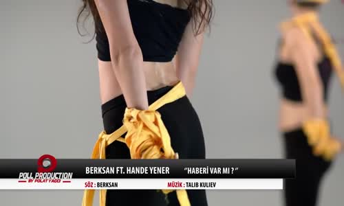 Berksan ft.Hande Yener  Haberi Var Mı