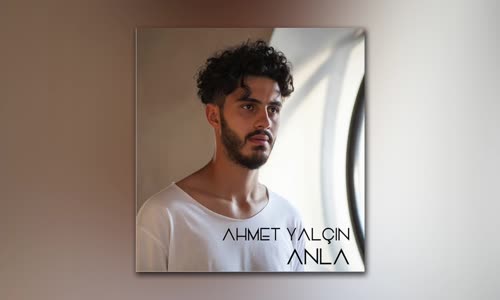 Ahmet Yalçın - Anla