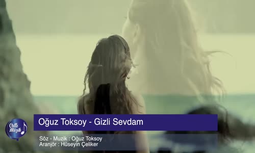 Oğuz Toksoy Gizli Sevdam