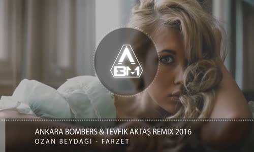 Ozan Beydağı - Farzet (Ankara Bombers & Tevfik Aktaş Remix)