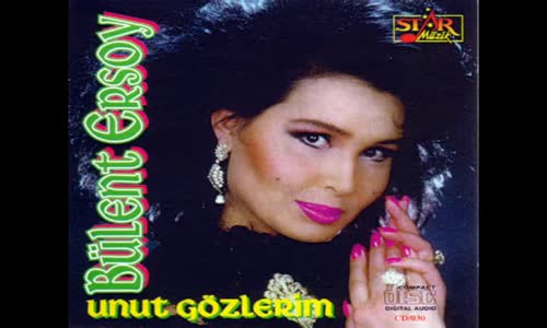 Bülent Ersoy - Unut Gözlerim