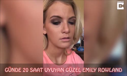 Günde 20 Saat Uyuyan Güzel Emily Rowland