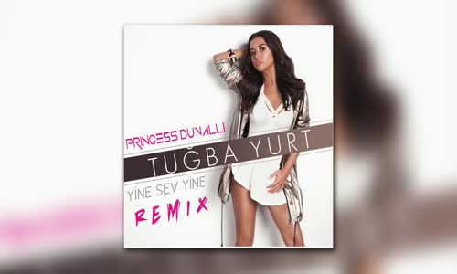 Tuğba Yurt - Yine Sev Yine (Princess Duvalli Remix)