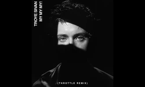 Troye Sivan - My My My Throttle Remix