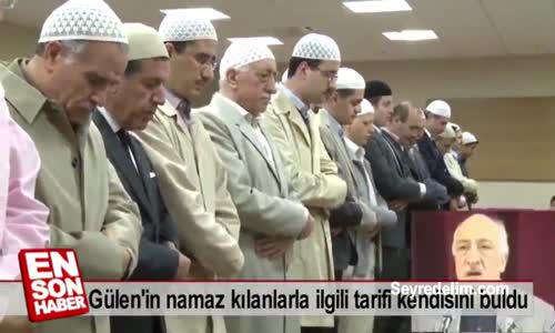 Gülen'in Namaz Kılanlarla İlgili Tarifi Kendisini Buldu