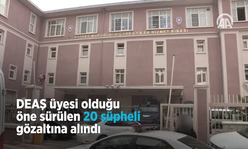 Deaş Üyesi Olduğu Öne Sürülen 20 Şüpheli Gözaltına Alındı