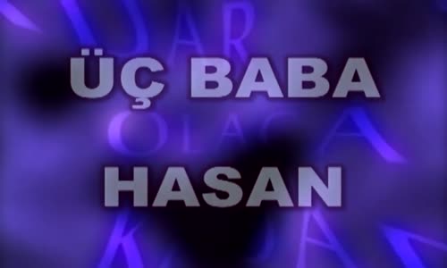 Olacak O Kadar (Üç Baba Hasan)