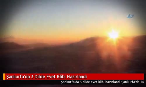 Şanlıurfa'da 3 Dilde Evet Klibi Hazırlandı 