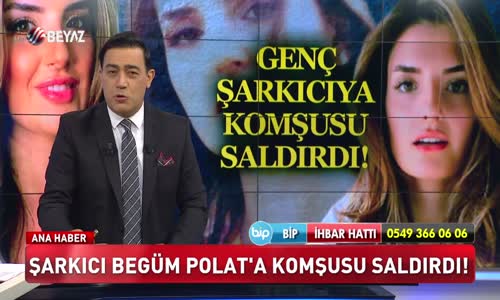 Şarkıcı Begüm Polat’a komşusu saldırdı!