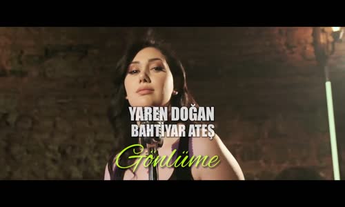 Bahtiyar Ateş & Yaren Doğan - Gönlüme ( Rındamın )