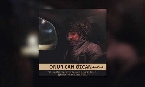 Onur Can Özcan Anisina (Huzur İçi̇nde Uyu)